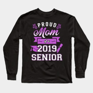 Proud Mom of a 2019 Senior Long Sleeve T-Shirt